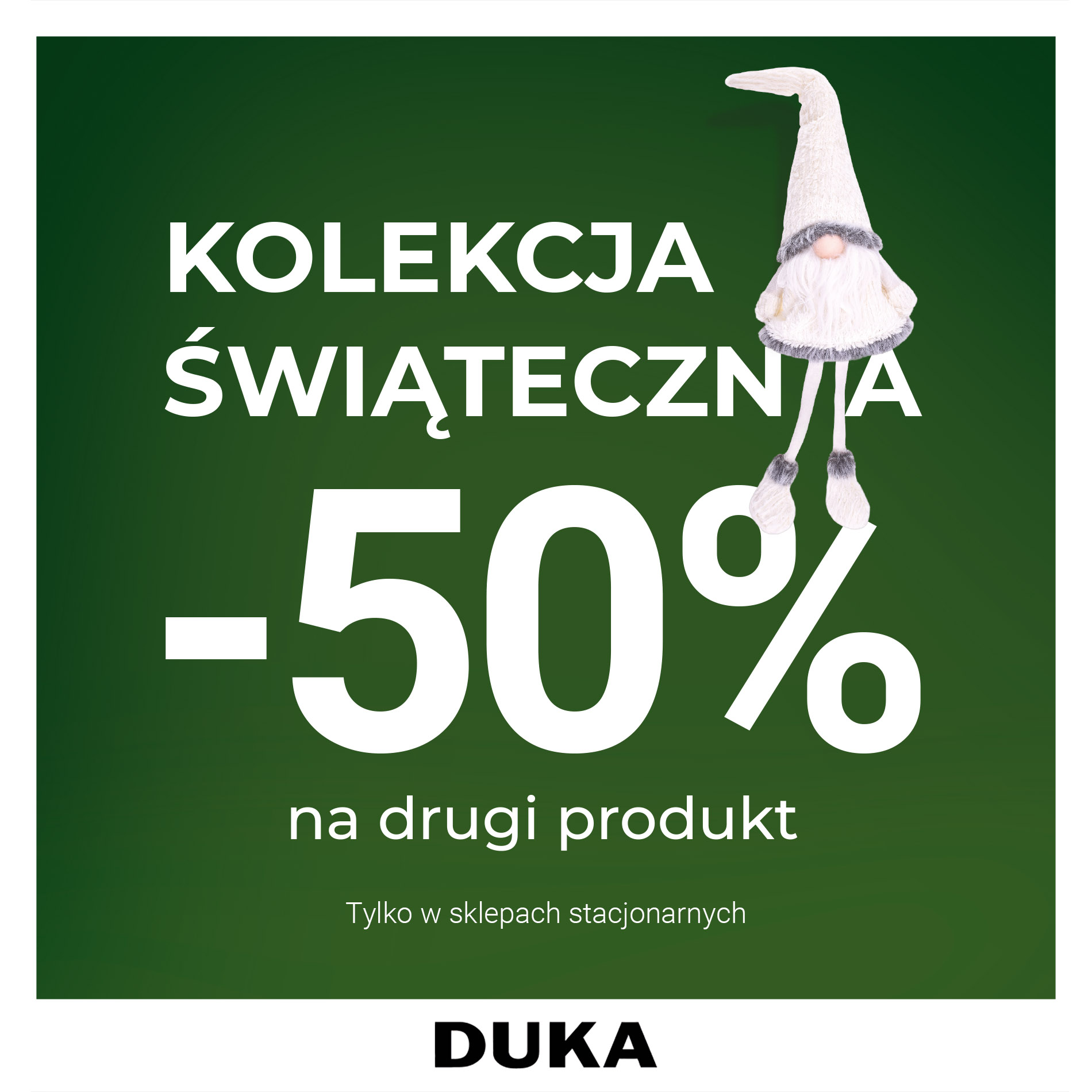 -50% na drugi produkt z kolekcji świątecznej DUKA - Galeria Jurowiecka