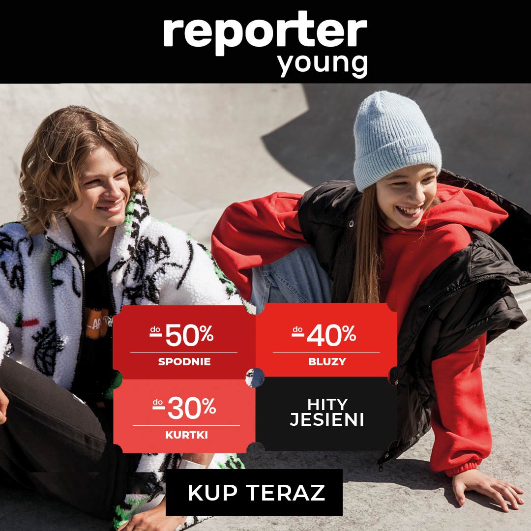 JESIENNE HITY do -50% w Reporter Young! - Galeria Jurowiecka