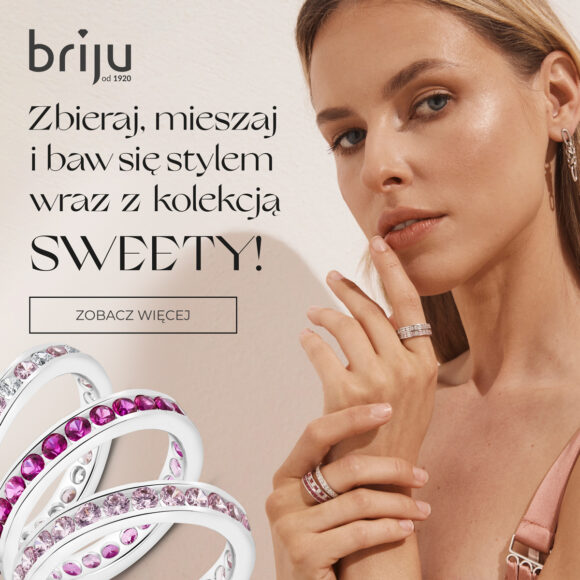 Przedstawiamy nową kolekcję wyjątkowych pierścionków Sweety w Briju!