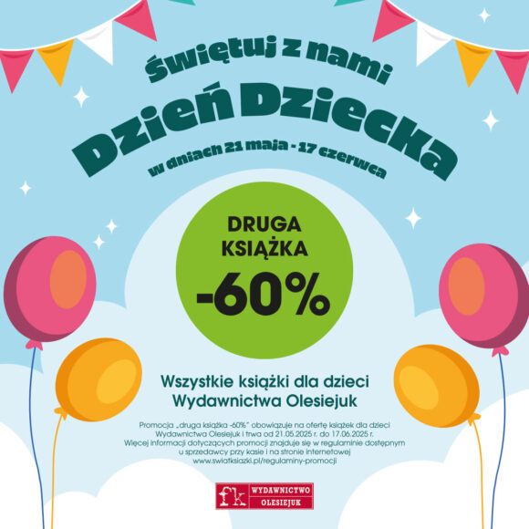 Świętuj z nami Dzień Dziecka – wszystkie książki dla dzieci Wydawnictwa Olesiejuk “druga książka -60%!