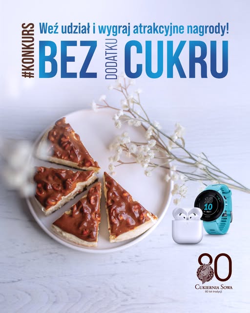 KONKURS! Pełnia smaku bez dodatku cukru z Cukiernią Sowa! KONKURS! Pełnia smaku bez dodatku cukru z Cukiernią Sowa!